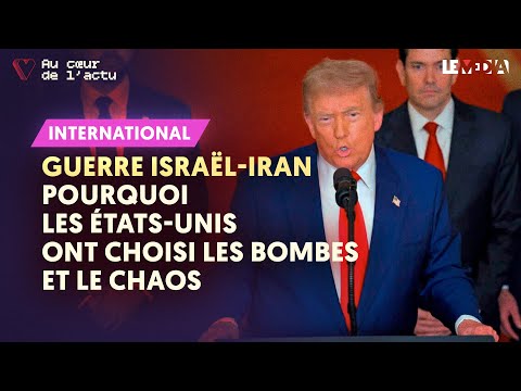 ISRAËL-IRAN : POURQUOI LES ÉTATS-UNIS ONT CHOISI LES BOMBES ET LE CHAOS