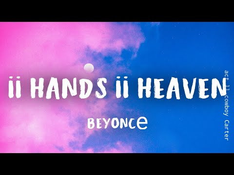 Beyoncé - II HANDS II HEAVEN (Lyrics)