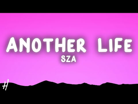 SZA - Another Life (Lyrics)