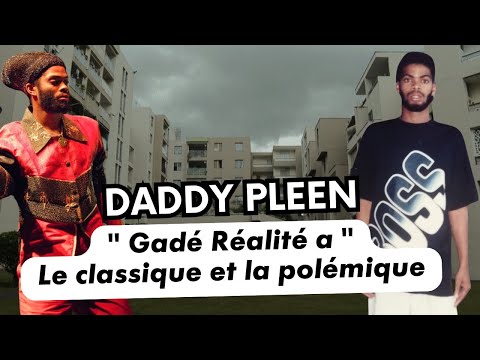 Daddy Pleen : Gadé réalité A , l'histoire du classique et la polémique