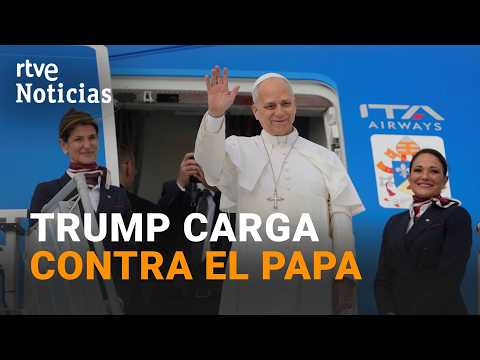 TRUMP critica al PAPA LEÓN XIV: "Es TERRIBLE en POLÍTICA EXTERIOR" | RTVE Noticias