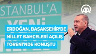 Başkan Erdoğan İstanbul'daki 5 Millet Bahçesini açtı