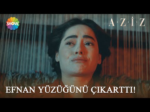 Efnan yüzüğünü çıkarttı! | Aziz 11. Bölüm