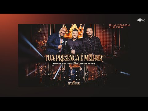 Marcos e Matteus Feat Gerson Rufino - Tua Presença é Melhor | Majestade (Playback)