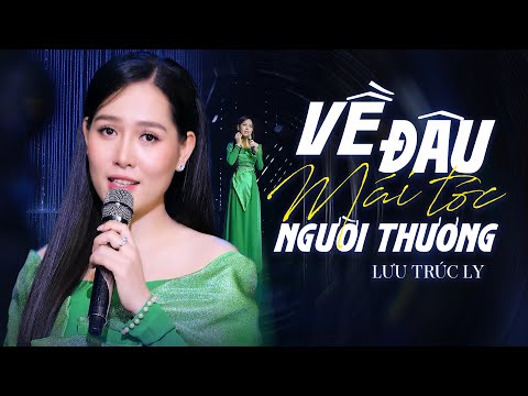 Về Đâu Mái Tóc Người Thương - Lưu Trúc Ly | 4K MV Official