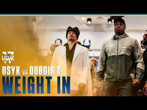 LIVE WEIGHT – IN 🔥 USYK vs DUBOIS 2