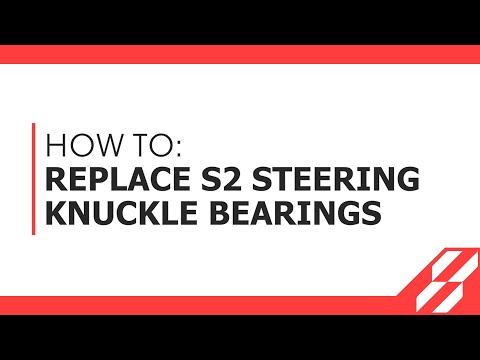 HOW TO: REPLACE STEERING KNUCKLE BEARINGS