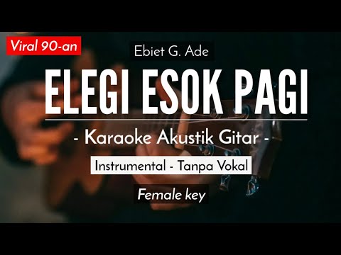 Elegi Esok Pagi – Ebiet G.Ade (Karaoke) Akustik