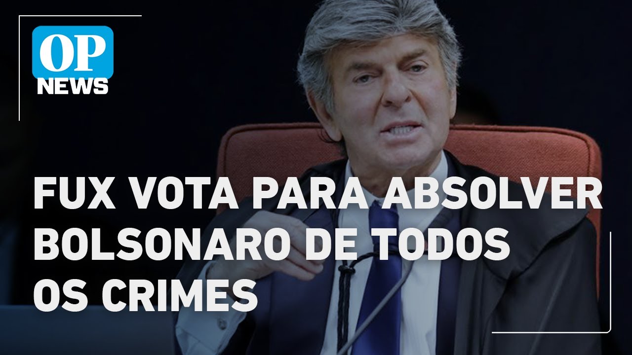 Fux vota para absolver Bolsonaro de todos os crimes em julgamento no STF