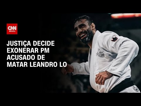 ​Justiça determina exoneração de PM acusado de matar lutador Leandro Lo | CNN NOVO DIA