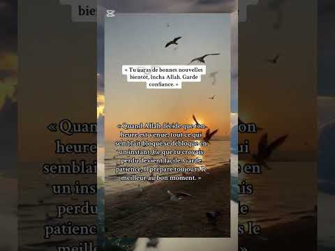 « Tu auras de bonnes nouvelles bientôt, Incha Allah. Garde confiance. »