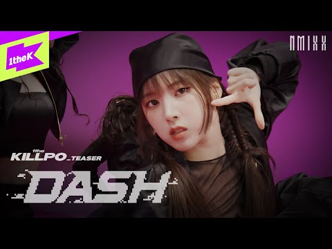 [TEASER] NMIXX (엔믹스) _ DASH | 1theKILLPO | 원더킬포 | 킬포인트 | 퍼포먼스 | Performance | 4K | 릴리 해원 설윤 배이 지우 규진