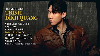 Album Nhạc Trẻ Trịnh Đình Quang 2025 Vách Ngăn Sau Cùng | Những Bài Hát Tâm Trạng 2025