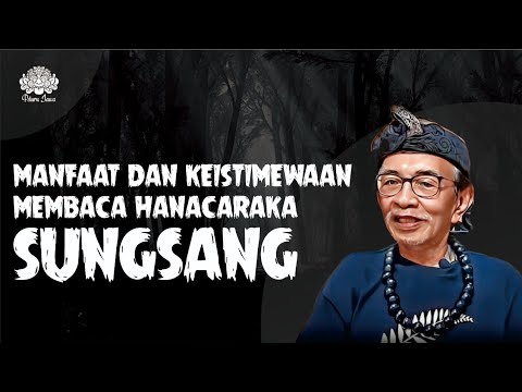 MANFAAT DAN KEISTIMEWAAN MEMBACA HANACARAKA SUNGSANG - EYANG JATI