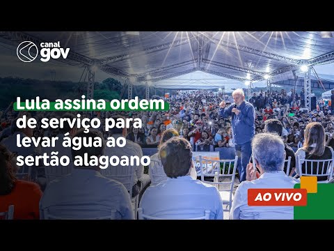 🔴 Lula assina ordem de serviço para levar água ao Sertão alagoano
