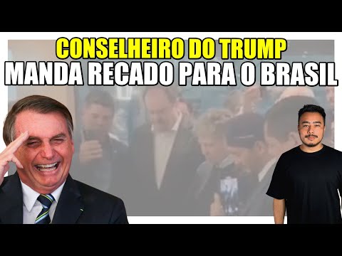 Conselheiro do Trump conversa com Bolsonaro e manda recado para o Brasil