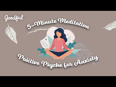 5-Minute Positive Psychology Meditation for Anxiety | Goodful
