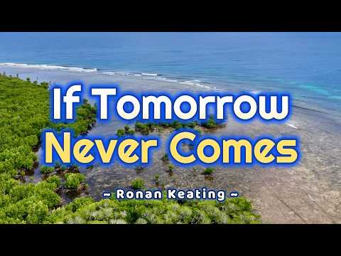 IF TOMORROW NEVER COMES – (4K UHD Karaoke Version) – in the style of Ronan Keating