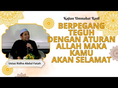 Ustaz Ridho Abdul Fatah || Berpegang Teguh Dengan Petunjuk Allah dan Rasulnya