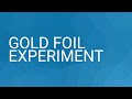 Gold Foil Experiment and Atomic Structure