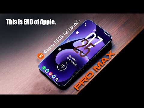 New Xiaomi 18 Pro MAX: Global Launch | This is END of Apple. Xiaomi Makes BIGGEST Changes!