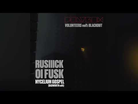 RUSIIICK &amp; Oi Fusk - Mycelium Gospel (BADWOR7H edit)
