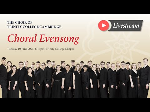 Choral Evensong - Tuesday 10 June 2025 - from Trinity College Chapel
