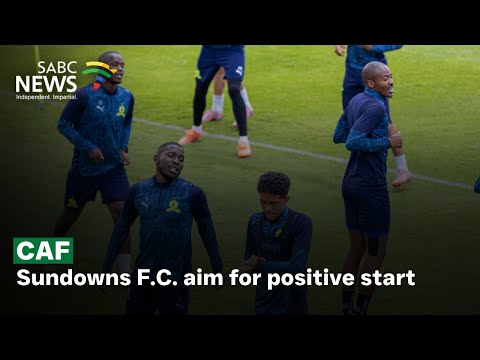 CAF | Sundowns F.C. aim for positive start