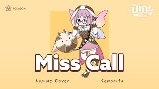 [ปู้เกะTime] Miss Call - Senorita | LAPINE 🌛
