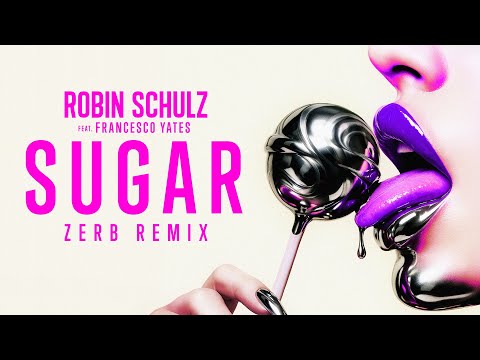 Robin Schulz feat. Francesco Yates - Sugar (Zerb Remix) (Official Visualizer)