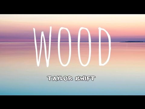 Taylor Swift - wood ( lyrics )