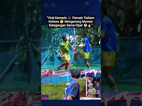 Tidak Ada Maksud Negatif ❌ Pemain Tarkam ini Tetap adem Mengenang Momen  ketegangan dengan kiper