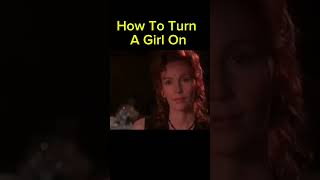 How To Turn A Girl On