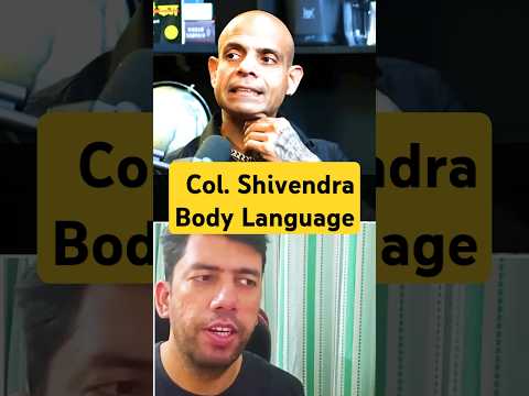 Body Language of Colonel Shivender Pratap Kanwar ( Former Para SF Commando )
