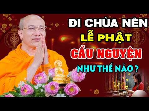 Đầu Năm 2024 Đi Chùa Nên Cầu Nguyện - Lễ Phật Như Thế Nào Cho Đúng? | Thầy Thích Trúc Thái Minh