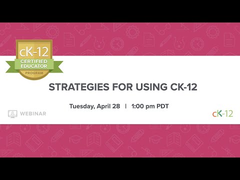 Strategies for Using CK-12 (4/28/20 Webinar)