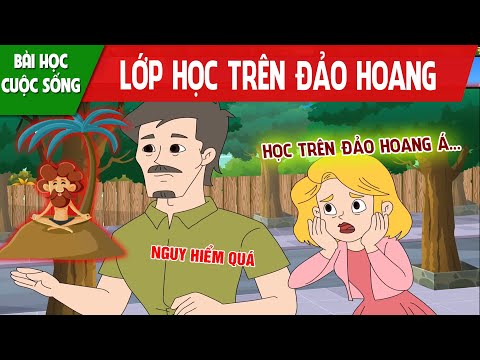 LỚP HỌC TRÊN ĐẢO HOANG - PHIM HOẠT HÌNH HAY NHẤT - TRUYỆN CỔ TÍCH - QUÀ TẶNG CUỘC SỐNG