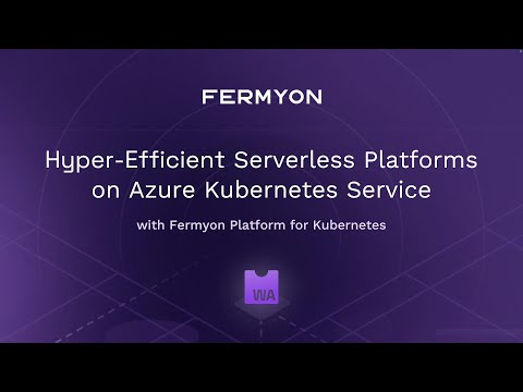 Hyper-efficient serverless on AKS with Fermyon Platform for Kubernetes | ODFP658