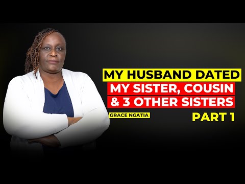 MY HUSBAND DATED MY SISTER, MY COUSIN, AND 3 OTHER SISTERS "IT WAS TOTAL MADNESS" (PART 1) | GRACE