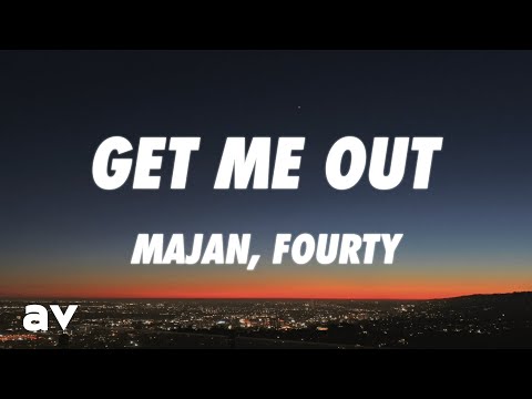 MAJAN, FOURTY - Get Me Out (Lyrics)