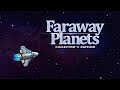 Video for Faraway Planets Collector's Edition
