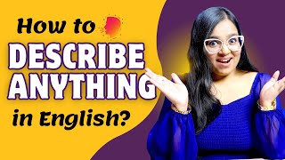 How To Describe Anything In English? Detailed DEMO Lesson