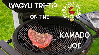Tri-Tip on the Kamado Joe! Wagyu!