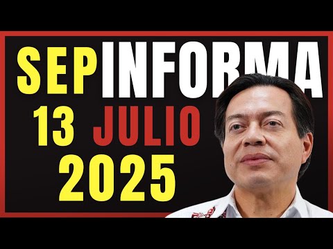 SEP informa 13 de Julio de 2025