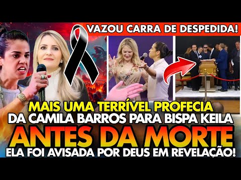 BISPA KEILA ANTES DA M0RTE RECEBEU MAIS UMA TERRÍVEL PROFECIA DE CAMILA BARROS! ELA FOI AVISADA!