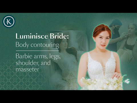 Luminisce Bride: Body contouring | Barbie arms, legs, shoulder, and masseter