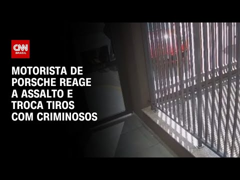 ​Motorista de Porsche reage a assalto e troca tiros em SP | BOLETIM CNN