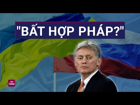 Điện Kremlin phản đối việc chuyển 1 tỉ USD cho Ukraine, cho rằng đây là hành động"bất hợp pháp"