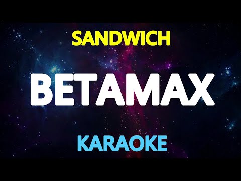 BETAMAX – Sandwich (KARAOKE Version)