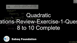 Quadratic Equations-Review-Exercise-1-Question 8 to 10 Complete